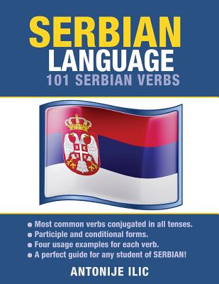 Serbian Language: 101 Serbian Verbs - ILIC, Antonije