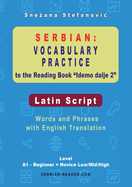 Serbian Vocabulary Practice to the Reading Book "Idemo dalje 2" - Latin Script: Words and Phrases With English Translation, Level A1 - Beginner = Novice Low/Mid/High