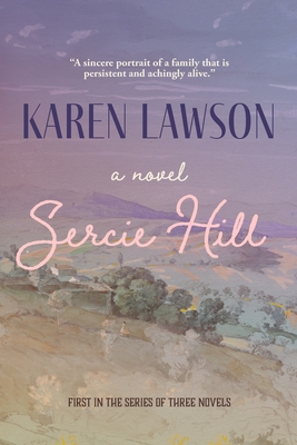 Sercie Hill: First in the Series of Three Novels - Lawson, Karen