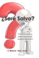 Sere Salvo?: Como Podemos Estar Seguros de Nuestra Salvacion