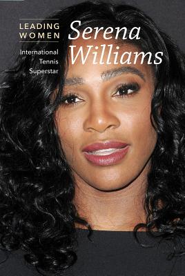 Serena Williams: International Tennis Superstar - Engsberg Cunningham, Meghan