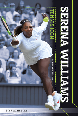 Serena Williams: Tennis Icon - Huddleston, Emma