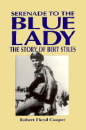 Serenade to the Blue Lady: The Story of Bert Stiles