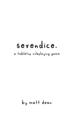 Serendice: A Tabletop Roleplaying Game - Dean, Matt