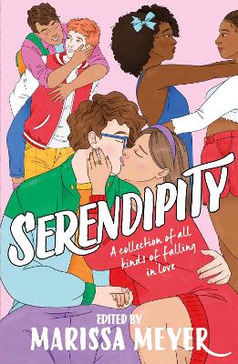 Serendipity: A gorgeous collection of stories of all kinds of falling in love . . . - Meyer, Marissa (Contributions by), and Bryant, Elise (Contributions by), and Various