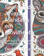 Serenidade Animal: Mandalas em Movimento: Explorando a Harmonia da Natureza atravs de Mandalas Animais