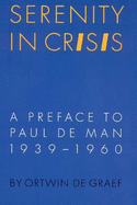 Serenity in Crisis: A Preface to Paul de Man, 1939-1960