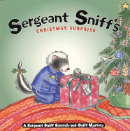 Sergeant Sniff's Christmas Surprise: A Sergeant Sniff Scratch-And-Sniff Mystery