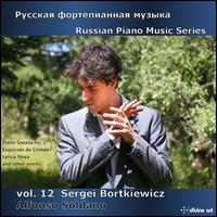 Sergei Bortkiewicz: Piano Sonata No. 2; Esquisses de Crime; Lyrica Nova and other works - Alfonso Soldano (piano)