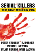 Serial Killers True Crime Anthology 2014