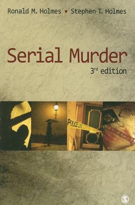 Serial Murder - Holmes, Ronald M, and Holmes, Stephen T