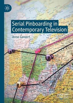 Serial Pinboarding in Contemporary Television - Ganzert, Anne