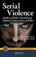 Serial Violence: Analysis of Modus Operandi and Signature Characteristics of Killers