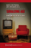 Serializing Age: Aging and Old Age in TV Series