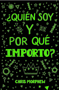 Serie Grandes Preguntas 4: ?Qui?n Soy Y Por Qu? Importo?: (Ayuda a Los J?venes Cristianos a Crecer En Fe Y Confianza Al Descubrir Lo Que La Biblia Dice Sobre La Identidad)