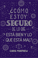 Serie Grandes Preguntas 5: ?C?mo Estoy Seguro de Lo Que Est Bien Y Lo Que Est Mal? Serie Grandes Preguntas 5: ?C?mo Estoy Seguro de Lo Que Est Bien Y Lo Que Est Mal? Serie Grandes Preguntas 5: ?C?mo Estoy Seguro de Lo Que Est Bien Y Lo Que Est...