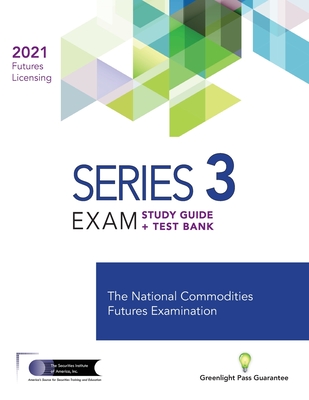 Series 3 Futures Licensing Exam Review 2021+ Test Bank - The Securities Institute of America