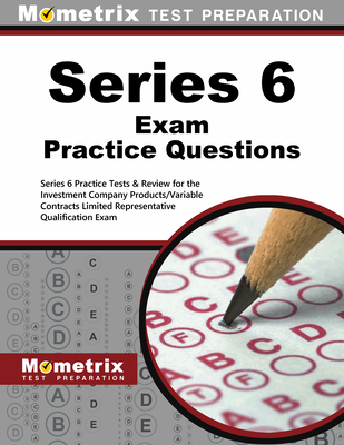 Series 6 Exam Practice Questions: Series 6 Practice Tests & Review for the Investment Company Products/Variable Contracts Limited Representative Qualification Exam - Mometrix Financial Industry Certification Test Team (Editor)