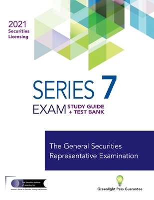 Series 7 Exam Study Guide + Test Bank: The General Securities Representative Examination - The Securities Institute of America