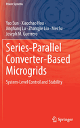 Series-Parallel Converter-Based Microgrids: System-Level Control and Stability