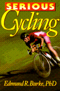 Serious Cycling - Burke, Edmund R, PhD