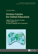 Serious Games for Global Education: Digital Game-Based Learning in the English as a Foreign Language (EFL) Classroom