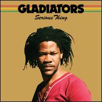 Serious Thing - The Gladiators