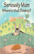 Seriously Mum, Where's That Donkey?