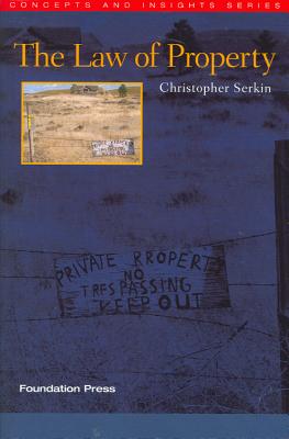 Serkin's the Law of Property (Concepts and Insights Series) - Serkin, Christopher