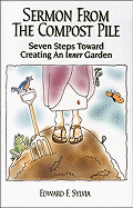 Sermon from the Compost Pile: Seven Steps Toward Creating an Inner Garden