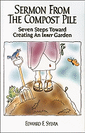 Sermon from the Compost Pile: Seven Steps Toward Creating an Inner Garden - Priesmeyer, Scottie (Editor)