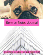 Sermon Notes Journal: Be still and know that I am God! Psalm 46:10