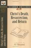 Sermon Outlines on Christ`s Death, Resurrection, and Return