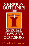 Sermon Outlines Special Days & - Wood, Charles R (Editor)