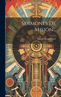 Sermones De Misin... - Claret, Antoni Maria