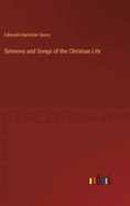 Sermons and Songs of the Christian Life