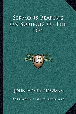 Sermons Bearing On Subjects Of The Day - Newman, John Henry, Cardinal