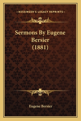 Sermons by Eugene Bersier (1881) - Bersier, Eugene