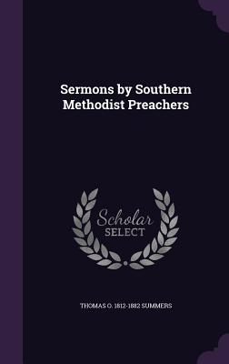 Sermons by Southern Methodist Preachers - Summers, Thomas O 1812-1882