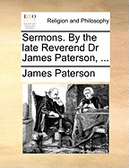 Sermons. by the Late Reverend Dr James Paterson,