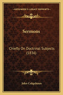 Sermons: Chiefly on Doctrinal Subjects (1836)