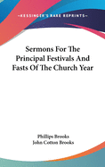 Sermons For The Principal Festivals And Fasts Of The Church Year