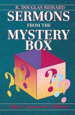 Sermons from the Mystery Box - Reinard, Douglas, and Larusch, Cynthia