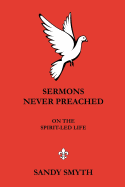 Sermons Never Preached on the Spirit-Led Life