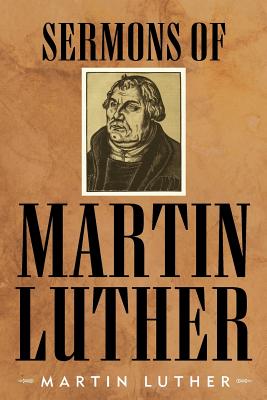 Sermons of Martin Luther - Luther, Martin