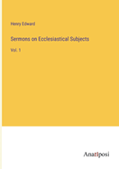 Sermons on Ecclesiastical Subjects: Vol. 1