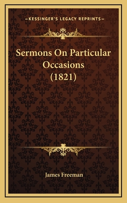Sermons on Particular Occasions (1821) - Freeman, James