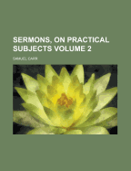 Sermons, on Practical Subjects