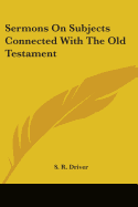 Sermons On Subjects Connected With The Old Testament