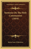 Sermons on the Holy Communion (1854)